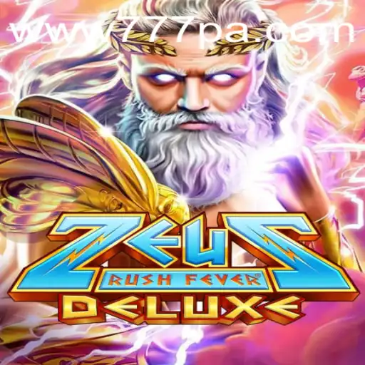 Discover the Thrills of ZeusRushFeverDeluxe with 777PA
